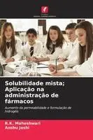R K Maheshwari, Anshu Joshi - Solubilidade mista; Aplicação na administração de fármacos, Häftad. Tillgänglighet: Lägg i varukorg