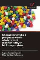 Arpan Kumar Mondal, Siba Sankar Mahapatra - Charakterystyka i prognozowanie wlaściwości mechanicznych biokompozytów, Häftad