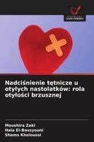 Moushira Zaki, Hala El-Bassyouni, Shams Kholoussi - Nadciśnienie tętnicze u otylych nastolatków, Häftad. Tillgänglighet: Lägg i varukorg