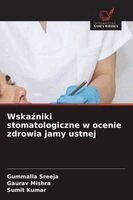 Gummalla Sreeja, Gaurav Mishra, Sumit Kumar - Wskaźniki stomatologiczne w ocenie zdrowia jamy ustnej, Häftad. Tillgänglighet: Lägg i varukorg