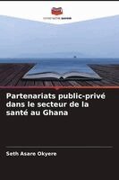 Seth Asare Okyere - Partenariats public-privé dans le secteur de la santé au Ghana, Häftad. Tillgänglighet: Lägg i varukorg