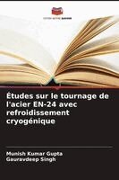 Études sur le tournage de l'acier EN-24 avec refroidissement cryogénique