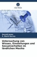 Untersuchung von Wissen, Einstellungen und Sexualverhalten im ländlichen Mexiko