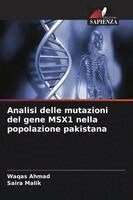 Waqas Ahmad, Saira Malik - Analisi delle mutazioni del gene MSX1 nella popolazione pakistana, Häftad. Tillgänglighet: Lägg i varukorg