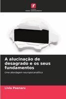 A alucinação de desagrado e os seus fundamentos