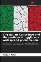 Michael Robin - The Italian Resistance and the partisan struggle as a widespread phenomenon. Tillgänglighet: Lägg i varukorg