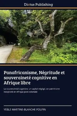 Yéble Martine-Blanche Poupin - Panafricanisme, Négritude et souveraineté cognitive en Afrique libre, Häftad. Tillgänglighet: Lägg i varukorg