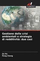 Jia Hu, Peng Cheng - Gestione delle crisi ambientali e strategia di redditività, Häftad. Tillgänglighet: Lägg i varukorg
