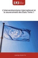 Lawanego Ghislain Toe - L'interventionnisme international et la souveraineté des États Tome 1, Övrigt. Tillgänglighet: Lägg i varukorg