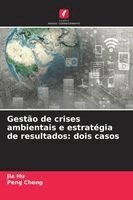Jia Hu, Peng Cheng - Gestão de crises ambientais e estratégia de resultados: dois casos. Tillgänglighet: Lägg i varukorg