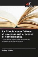 Jan De Jonge - fiducia come fattore di successo nel processo di cambiamento, Häftad. Tillgänglighet: Lägg i varukorg
