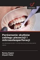 Renoy Eapen, Khyati Patel - Porównanie skutków zabiegu piezocizji i mikroosteoperforacji, Häftad