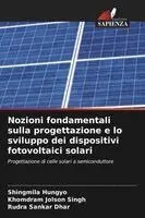 Shingmila Hungyo, Khomdram Jolson Singh - Nozioni fondamentali sulla progettazione e lo sviluppo dei dispositivi fotovoltaici solari. Tillgänglighet: Lägg i varukorg