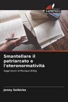 Jenny Seibicke - Smantellare il patriarcato e l'eteronormativit, Övrigt. Tillgänglighet: Lägg i varukorg