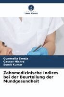 Gummalla Sreeja, Gaurav Mishra - Zahnmedizinische Indizes bei der Beurteilung der Mundgesundheit. Tillgänglighet: Lägg i varukorg