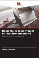 Jenny Seibicke - Démanteler le patriarcat et l'hétéronormativité, Häftad. Tillgänglighet: Lägg i varukorg
