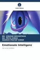 Vidushi Srivastava, Priya Singh, Adarsh Pratap Singh - Emotionale Intelligenz, Häftad. Tillgänglighet: Lägg i varukorg