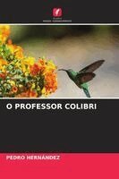 Pedro Hernández - O Professor Colibri, Häftad. Tillgänglighet: Lägg i varukorg