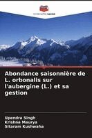 Upendra Singh, Krishna Maurya, Sitaram Kushwaha - Abondance saisonnière de L. orbonalis sur l'aubergine (L.) et sa gestion, Häftad. Tillgänglighet: Lägg i varukorg