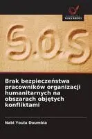 Nabi Youla Doumbia - Brak bezpieczenstwa pracowników organizacji humanitarnych na obszarach objetych konfliktami. Tillgänglighet: Lägg i varukorg