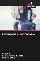 Akash S, Kamalshikha Baheti, Ashish Garg - Fotografia in Ortodonzia, Häftad. Tillgänglighet: Lägg i varukorg