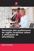 Maha Alawdat - Perceção dos professores de inglês israelitas sobre a utilização de ePortfólios. Tillgänglighet: Lägg i varukorg