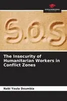 Nabi Youla Doumbia - The Insecurity of Humanitarian Workers in Conflict Zones. Tillgänglighet: Lägg i varukorg