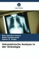Ravi Chandra Vemuri, Rohit Gundamaraju, Rajeev K Singla - Volumetrische Analyse in der Onkologie, Häftad
