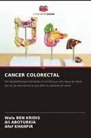 Wala Ben Kridis, Ali Aboturkia, Afef Khanfir - Cancer Colorectal, Häftad. Tillgänglighet: Lägg i varukorg