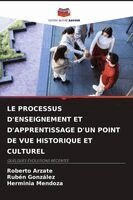 Roberto Arzate, Ruben Gonzalez, Herminia Mendoza - Processus d'Enseignement Et d'Apprentissage d'Un Point de Vue Historique Et Culturel, Häftad. Tillgänglighet: Lägg i varukorg