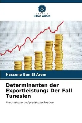 Hassene Ben El Arem - Determinanten der Exportleistung: Der Fall Tunesien. Tillgänglighet: Lägg i varukorg