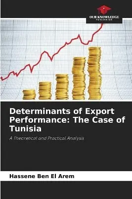 Hassene Ben El Arem - Determinants of Export Performance: The Case of Tunisia. Tillgänglighet: Lägg i varukorg