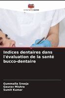 Gummalla Sreeja, Gaurav Mishra - Indices dentaires dans l'évaluation de la santé bucco-dentaire. Tillgänglighet: Lägg i varukorg