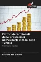 Hassene Ben El Arem - Fattori determinanti delle prestazioni nell'export: il caso della Tunisia. Tillgänglighet: Lägg i varukorg