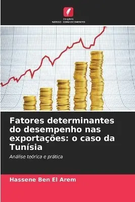 Hassene Ben El Arem - Fatores determinantes do desempenho nas exportações, Häftad. Tillgänglighet: Lägg i varukorg