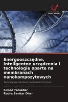 Energooszczedne, inteligentne urzadzenia i technologie oparte na membranach nanokompozytowych