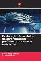 Souradeep Sarkar, Samhita Dutta - Exploração de modelos de aprendizagem profunda, Häftad. Tillgänglighet: Lägg i varukorg