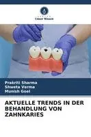 Prakriti Sharma, Shweta Verma, Munish Goel - Aktuelle Trends in Der Behandlung Von Zahnkaries, Häftad. Tillgänglighet: Lägg i varukorg