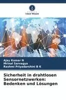 Ajay Kumar N, Mrinal Sarvagya, Rashmi Priyadarshini B K - Sicherheit in drahtlosen Sensornetzwerken, Häftad. Tillgänglighet: Lägg i varukorg