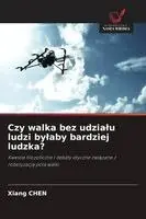 Xiang Chen - Czy walka bez udzialu ludzi bylaby bardziej ludzka?, Häftad. Tillgänglighet: Lägg i varukorg