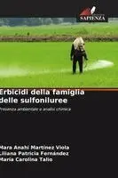 Mara Anahi Martínez Viola, Liliana Patricia Fernández, Maria Carolina Talio - Erbicidi della famiglia delle sulfoniluree, Häftad. Tillgänglighet: Lägg i varukorg