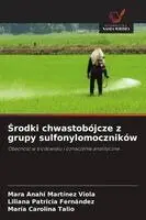 Mara Anahi Martínez Viola, Liliana Patricia Fernández, Maria Carolina Talio - Środki chwastobójcze z grupy sulfonylomoczników, Häftad. Tillgänglighet: Lägg i varukorg