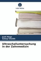 Jyoti Mago, Soheyl Sheikh - Ultraschalluntersuchung in der Zahnmedizin. Tillgänglighet: Lägg i varukorg