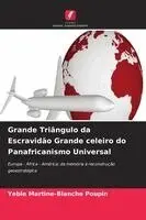 Yéble Martine-Blanche Poupin - Grande Triângulo da Escravidão Grande celeiro do Panafricanismo Universal, Häftad. Tillgänglighet: Lägg i varukorg