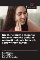 Sunil Sidana, Sayali More, Srivalli Natarajan - Niechirurgiczne leczenie urazów nerwów podczas operacji dolnych trzecich zębów trzonowych, Häftad. Tillgänglighet: Lägg i varukorg