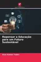 Arun Kumar Yadav - Repensar a Educação para um Futuro Sustentável, Häftad. Tillgänglighet: Lägg i varukorg