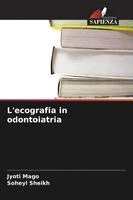 Jyoti Mago, Soheyl Sheikh - L'ecografia in odontoiatria. Tillgänglighet: Lägg i varukorg