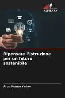 Arun Kumar Yadav - Ripensare l'istruzione per un futuro sostenibile, Häftad. Tillgänglighet: Lägg i varukorg