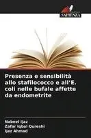 Nabeel Ijaz, Zafar Iqbal Qureshi, Ijaz Ahmad - Presenza e sensibilità allo stafilococco e all'E. coli nelle bufale affette da endometrite, Häftad. Tillgänglighet: Lägg i varukorg