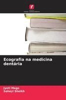 Jyoti Mago, Soheyl Sheikh - Ecografia na medicina dentária. Tillgänglighet: Lägg i varukorg